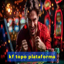 kf topo plataforma